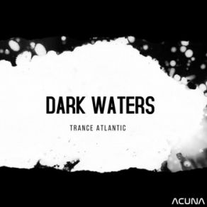 Download track Dark Waters Trance-Atlantic