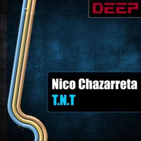 Download track T. N. T (Original Mix) Nico Chazarreta