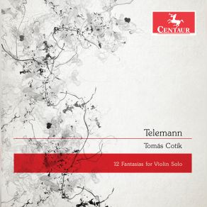 Download track Telemann: Fantasia For Solo Violin No. 12 In A Minor, TWV 40: 25 Tomas Cotik