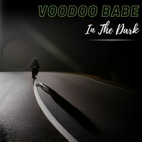 Download track In The Dark (Radio Edit) Voodoo Babe