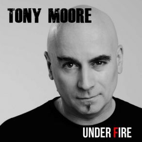 Download track Under Fire Tony Moore