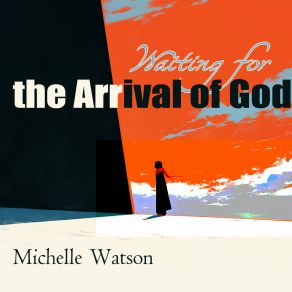 Download track Waiting For The Arrival Of God Michelle Watson