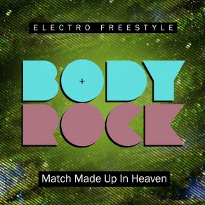 Download track Match Made Up In Heaven Body Rock