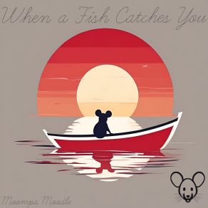 Download track When A Fish Catches You (Bonus Track) Moompa Moodle