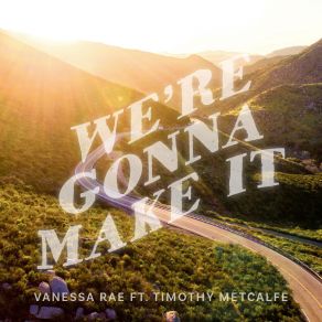 Download track We're Gonna Make It Timothy Metcalfe, Vanessa Rae