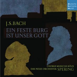 Download track Ein Feste Burg Ist Unser Gott, BWV 80: VI. So Stehe Dann Bei Christi Blutgefärbter Fahne Christoph Spering