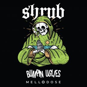 Download track Herbivore (Still Smokin') Shrub, Bumpin Uglies, Mellodose