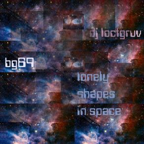 Download track Lonely Shapes In Space (Loctgruv's Original Trip) DJ Loctgruv