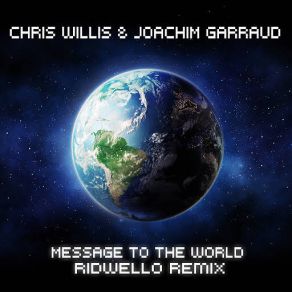 Download track Message To The World (Ridwello Radio Edit) Chris Willis, Joachim Garraud