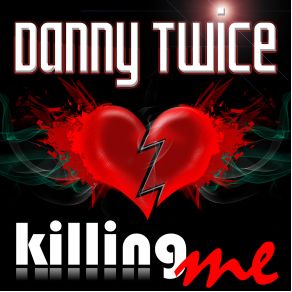 Download track Killing Me (DJ The Bass Radio Edit) Danny Twice