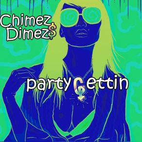 Download track Pick Em Up CHIMEZ$ DIMEZ