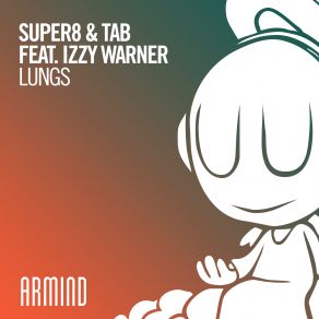 Download track Lungs (Extended Mix) Tab, Super8 & Tab, Izzy Warner