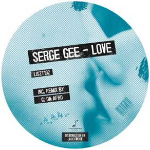 Download track Love (C. Da Afro Remix) Serge GeeC. Da Afro