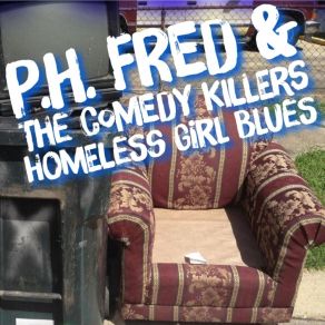 Download track Homeless Girl Blues (Live) P H FredThe Comedy Killers