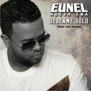 Download track Déjenme Solo (Luis Vargas) Eunel (Nueva Era)Luis Vargas