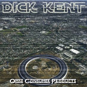 Download track Omni Consumer Products (Original Mix) Dick Kent