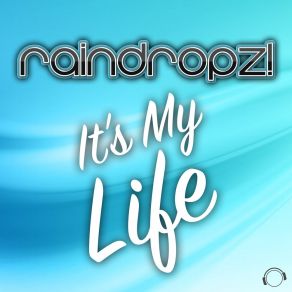 Download track It's My Life (Radio Mix) RainDropz!