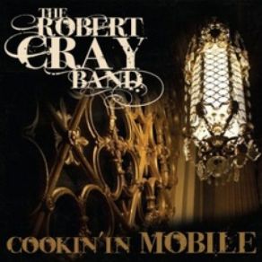 Download track Chicken In The Kitchen The Robert Cray Band