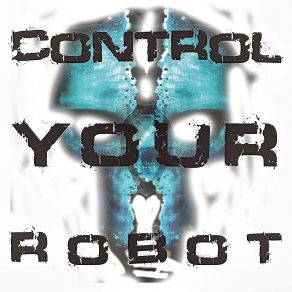 Download track Control Your Robot (Kellertechnik Remix) Robotiko Rejekto