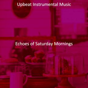 Download track Fantastic Backdrops For Saturday Mornings Upbeat Instrumental Music