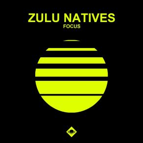 Download track Focus Zulu Natives