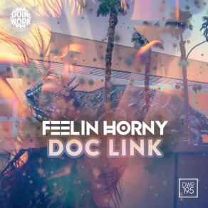 Download track Feelin Horny (Original Mix) Doc Link