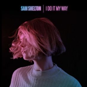 Download track Do What You Wanna Do Sam Shelton