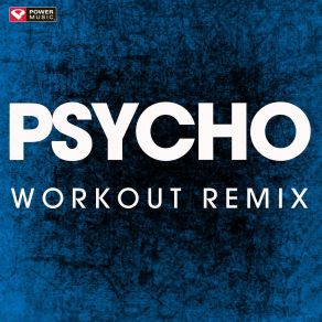 Download track Psycho (Extended Workout Remix) Power Music Workout