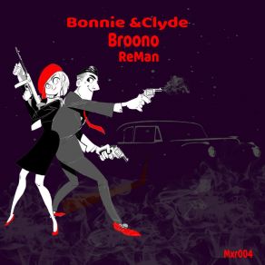 Download track Bonnie & Clyde (ReMan Mix) Broono