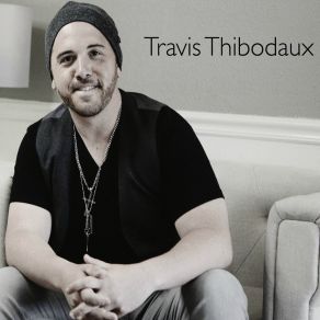 Download track Go When You're Gone Travis Thibodaux