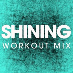 Download track Shining (Extended Workout Mix) Power Music Workout