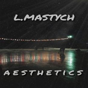 Download track Aesthetics L. Mastych