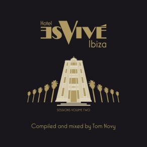 Download track Hotel Es Vive Ibiza Sessions, Vol 2 - Night Side Mix (Continuous DJ Mix) Tom Novy