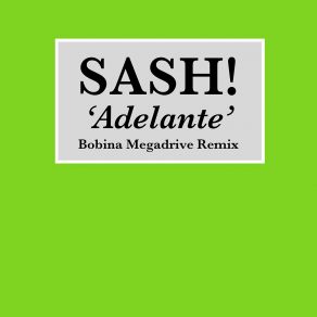 Download track Adelante (Bobina Megadrive Remix) SASH!