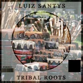 Download track Tribal Roots (Original Mix) Luiz Santys