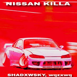 Download track NISSAN KILLA SHADXWSKY