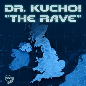 Download track The Rave (Chriss Ortega'S Disc Doctor Dub)  Dr. Kucho!