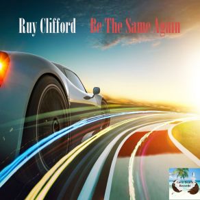 Download track Be The Same Again Ruy Clifford