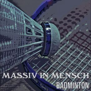 Download track Badminton Massiv In Mensch