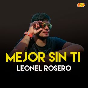 Download track Mejor Sin Ti Leonel Rosero