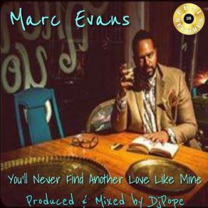 Download track You'll Never Find Another Love Like Mine (DjPope Sound Of Baltimore TV Track) Marc Evans, Dj Pope