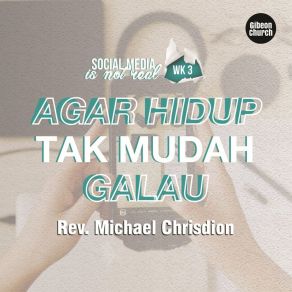 Download track Social Media Is Not Real 3 / 4 - Agar Hidup Tak Mudah Galau Rev. Michael Chrisdion MBA Gibeon Church