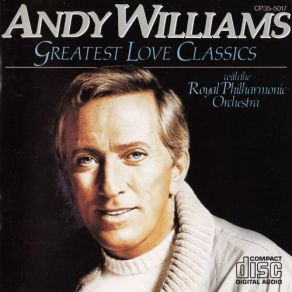 Download track Greatest Love Classics Andy Williams, The Royal Philharmonic Orchestra