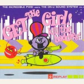 Download track Get The Girl Kill The Baddies (Sherwood Dub Mix) Pop Will Eat Itself