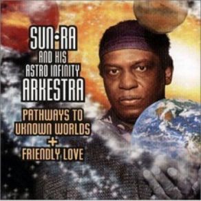 Download track Friendly Love I The Sun Ra Arkestra