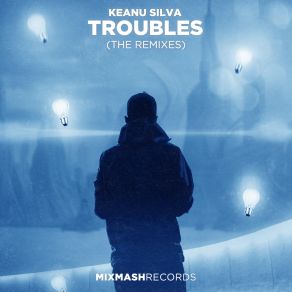 Download track Troubles (Lucho Remix) Keanu SilvaLucho