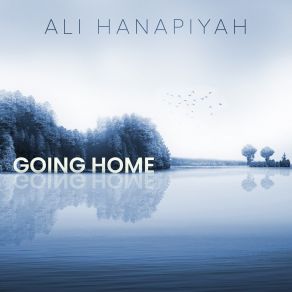 Download track Going Home Ali Hanapiyah