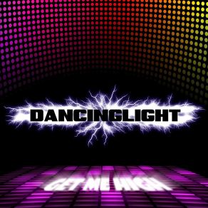 Download track Get Me High DancingLight