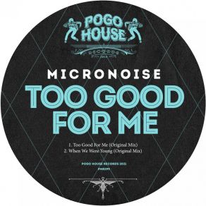 Download track Too Good For Me Micronoise