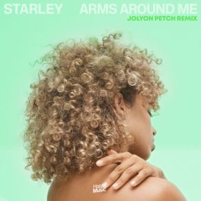 Download track Arms Around Me (Jolyon Petch Remix) StarleyJolyon Petch